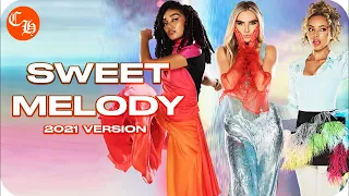 Little Mix - Sweet Melody (2021 Version) (OT3)