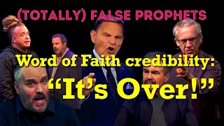 (Totally) False Prophets-Word of Faith Credibility: "It's Over!"