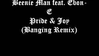 Beenie Man feat  Ebon E   Pride & JoyBanging Remix