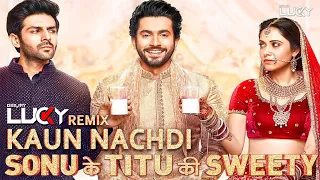 Kaun Nachdi (Remix) | Sonu Ke Titu Ki Sweety | Guru Randhawa | Neeti Mohan | DJ Lucky