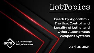 HotTopic Panel on Autonomous Weapons, April 25, 2024