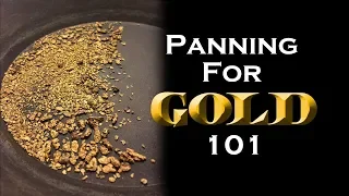 Gold Panning 101 - How to Pan for Gold without losing it!