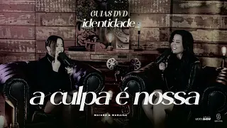 A CULPA É NOSSA - Maiara e Maraisa - DVD Identidade (ÁUDIO OFICIAL)