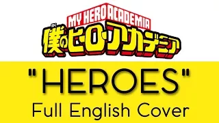My Hero Academia - Ending 1 - "HEROES" - Full English Cover