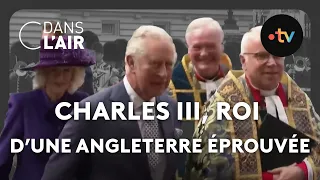 Charles III, roi d'une Angleterre éprouvée #cdanslair Archives 2023