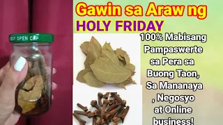 GAWIN sa Araw Ng Holy Friday!  100% Pinakamabisang Pampaswerte sa  PERA sa Buong Taon !