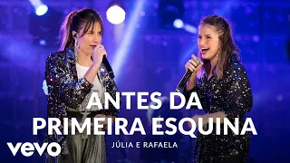 Julia & Rafaela - Antes Da Primeira Esquina (Ao Vivo Em São Paulo / 2019)