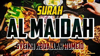 SURAH AL MAIDAH - ABDALLAH HUMEID - FULL CHAPTER [SOOTHING QURAN RECITATION]