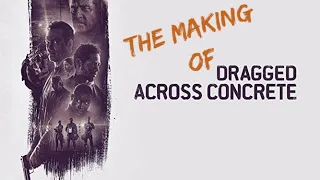 The Making of Dragged Across Concrete: Elements of a Crime (2019).