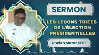 khutba juma 29-03-2024: Les leçons tirées  de l’élection présidentielles par cheikh Matar KEBE