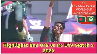 Bangladesh vs Ireland Under 19 World Cup 2024 8th Match Highlights 2024 | BAN vs IRE Highlights