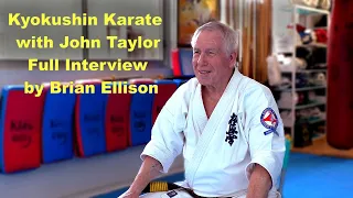 'Kyokushin'  - John Taylor "Hanshi" Full Interview with Brian Ellison (Kyokushin Karate Part 2)