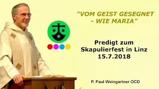 "Vom Geist gesegnet - wie Maria" P. Paul Weingartner, Predigt Skapulierfest 2018