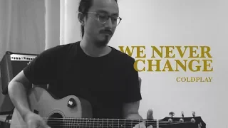 COVER: WE NEVER CHANGE - COLDPLAY