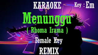 Menunggu (Karaoke Remix) Rhoma Irama Nada Wanita/ Cewek/ Female key Em Dangdut Remix