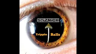 ShizNick - Trippin Balls