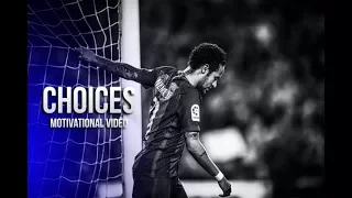 Neymar Jr - Choices • Motivational Video (HD)