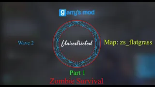 Garry's Mod: Zombie Survival part 1 wave 2 zs_flatgrass