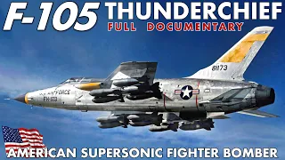 F-105 Thunderchief | Thunder In The Skies | The Supersonic Flying Munition Depot | Full Documentary
