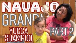 Navajo Grandma Yucca Shampoo Part 2 Episode 6