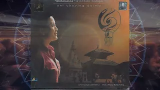 Matakalaa ~ Hot-Air Baloon (full album) ~ ANI CHOYING DROLMA ~ Tibetan ~ Nepali Buddhist Nun