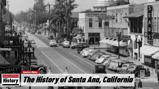 The History of Santa Ana,  ( Orange County ) California !!! U.S. History and Unknowns