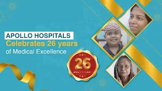 Celebrates 26th Anniversary | Complete 26 Years of World Class Healthcare Services | Apollo Hospital