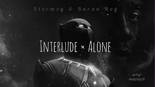 stormzy & burna boy - interlude x alone [OTW Mashup]