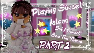 PART 2 | Playing Sunset Island BUT I can't see the theme || ROBLOX ROYALE HIGH ||