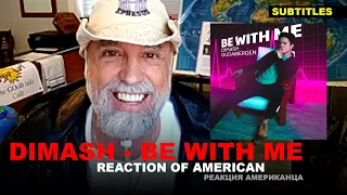 Dimash Reaction - "Be With Me" - American coach, singer, musician [SUB]