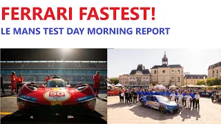 FERRARI FASTEST! PEUGEOT + TOYOTA IN TROUBLE! Le Mans Test Day Morning Session Report