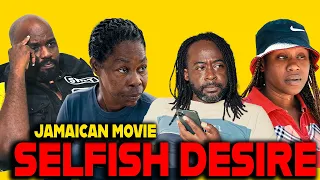 SELFISH DESIRE  JAMAICAN MOVIE