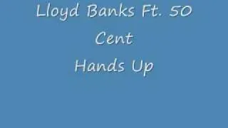 Lloyd Banks Ft. 50 Cent Hands Up