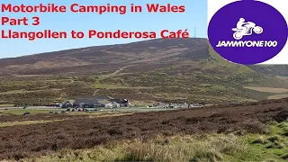 Motorbike Camping in Wales. Part 3. Llangollen to Ponderosa Café