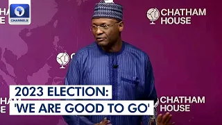 2023 Election: INEC Chairman At Chatham House, Says 'We Are Good To Go'