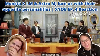 Monsta X I.M & Astro MJ lure us with their opposite personalities | XYOB EP.4 | A Monsta X Reaction