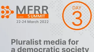 MFRR Summit 2022 – Day 3 – Pluralist Media for a Democratic Society