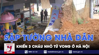 Hà Nội: Sập tường nhà dân khiến 3 cháu nhỏ tử vong - VNews