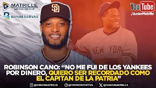 Robinson Cano "NO me fui de Yankees por 💰, quiero que me recuerden como el capitán de la PATRIA”