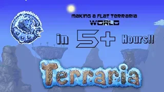 MAKING AN ENTIRE TERRARIA WORLD FLAT (5+ HOURS!!!)