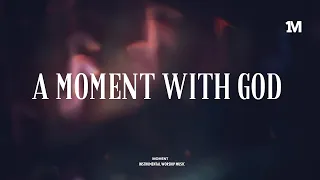 A MOMENT WITH GOD - Instrumental Worship Music + Soaking worship music