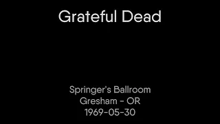 Grateful Dead - 1969-05-30 - Springer's Ballroom, Gresham, OR [SBD]