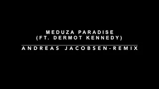 MEDUZA PARADISE (FT. DERMOT KENNEDY) - Andreas Jacobsen - Remix