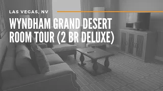 Wyndham Grand Desert 2 Bedroom Deluxe Room Tour / Las Vegas, NV