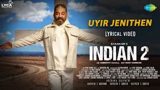 UYIR JENITHEN - INDIAN 2 Lyrical Video | Kamal Haasan | Shankar | Anirudh