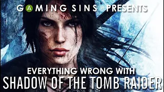 Everything Wrong With Shadow of the Tomb Raider in 15 Minutes or Less | GamingSins