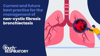 Current and future best practice for the management of non-cystic fibrosis bronchiectasis