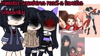 ●Família Sasuhina react a familia Sasusaku●  ⚔¿Treta?⚔    (Part 1/?)