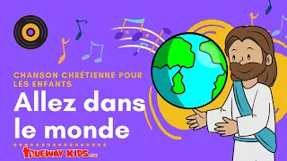 Allez dans le monde - Chanson chrétienne pour les enfants