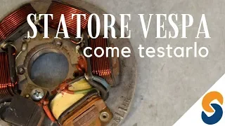 STATORE VESPA - COME TESTARLO ( LA VESPA NON PARTE )